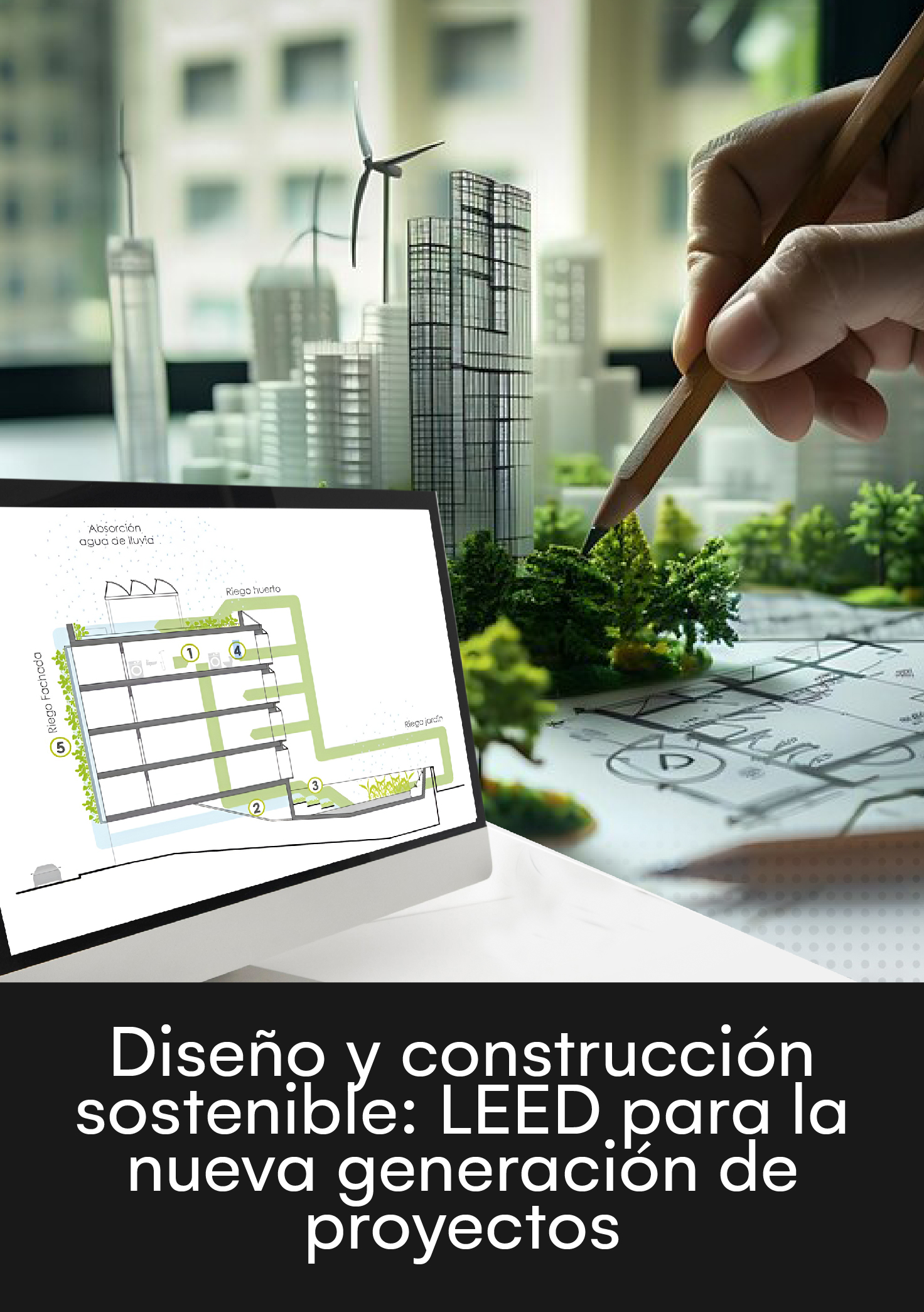 Aprende Diseño y construcción sostenible: LEED para la nueva generación de proyectos